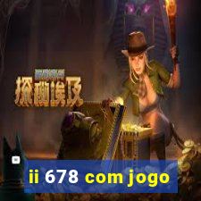 ii 678 com jogo